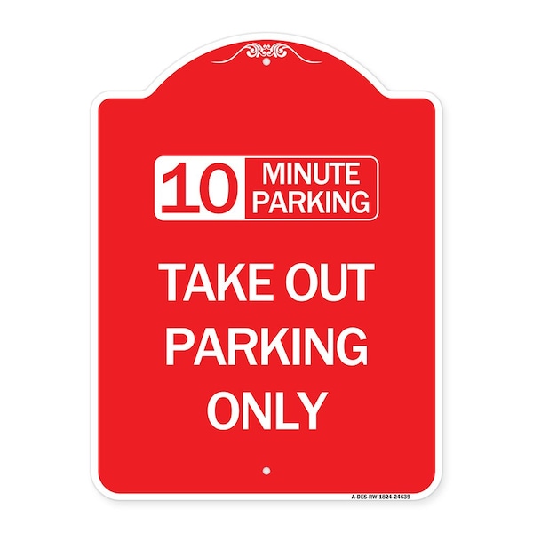 Signmission 10 Minutes Parking Take Out Parking Only, Red & White Aluminum Sign, 18" x 24", RW-1824-24639 A-DES-RW-1824-24639 - main